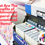 What are the benefits of sublimation Apparel and Promotional Items?